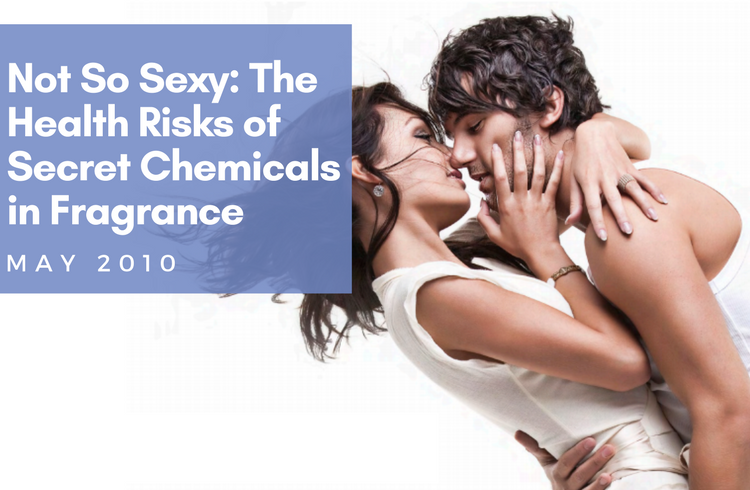 Not So Sexy: The Health Risks of Secret Chemicals in Fragrance Report