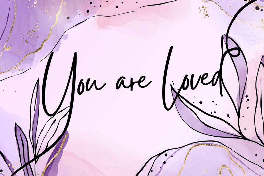 You are Loved