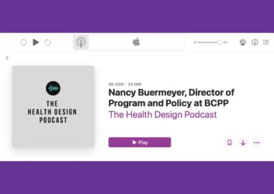 Health Design Podcast Talks with Nancy Buermeyer, BCPP Director of Program & Policy