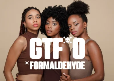 GTFO (“Get the Formaldehyde Out”) Campaign Demands Federal Ban on Cancer-Causing Chemicals in Hair Straighteners and Relaxers